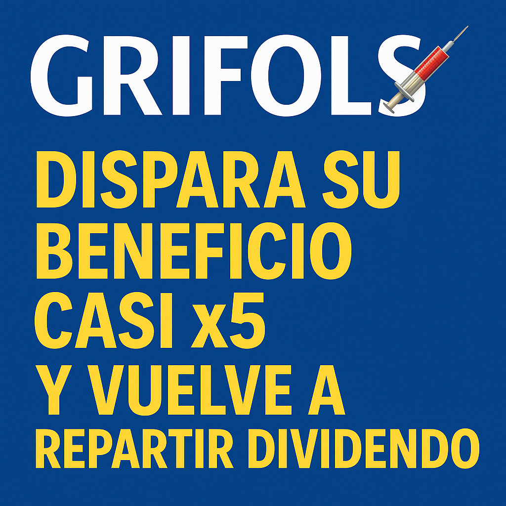 Grifols dispara su beneficio casi x5 y vuelve a repartir dividendo