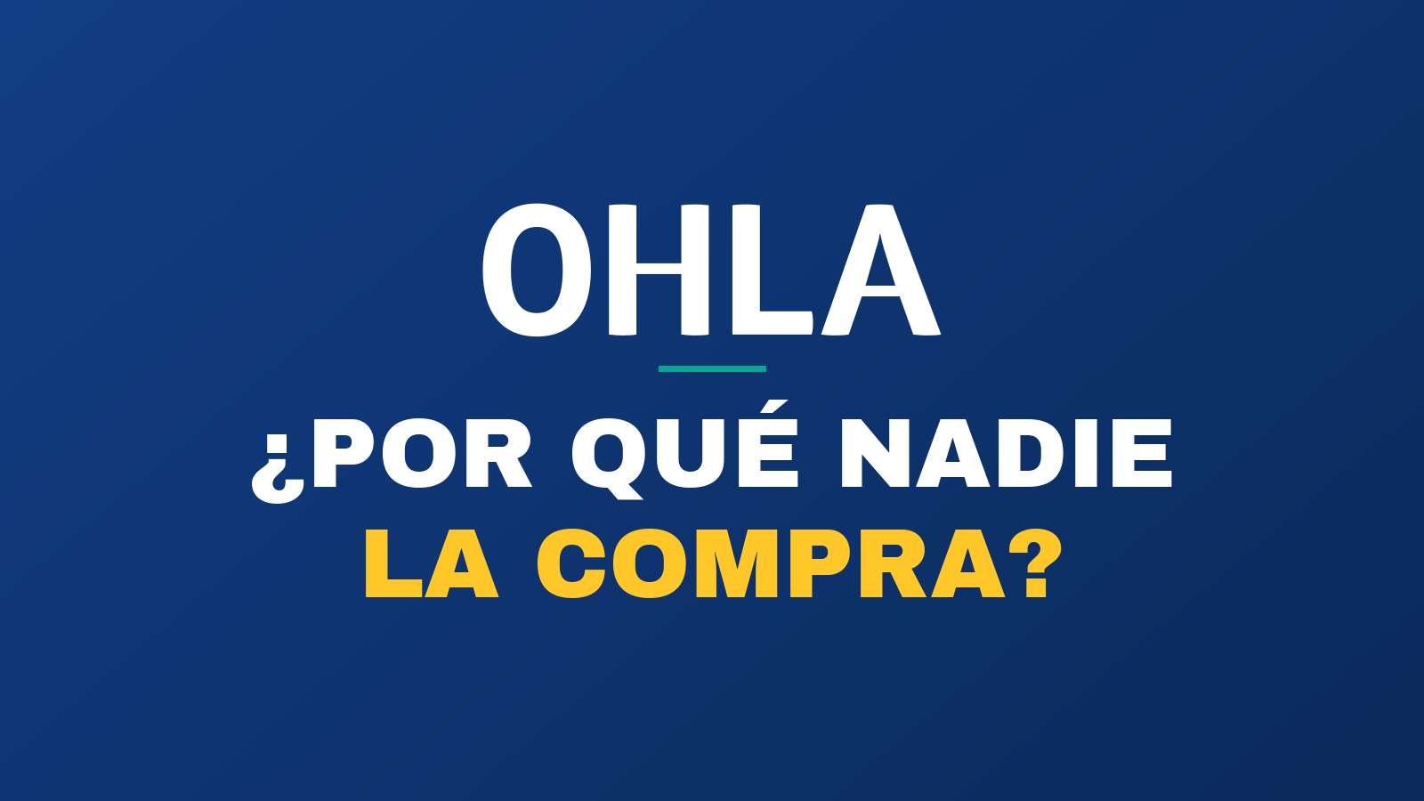 Portada en fondo azul con el nombre OHLA y la pregunta «¿Por qué nadie la compra?».