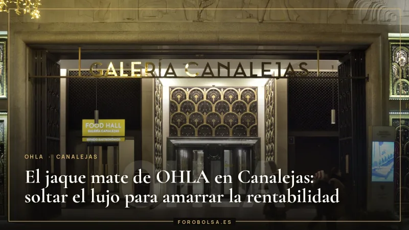 El jaque mate de OHLA en Canalejas: soltar el lujo para amarrar la rentabilidad