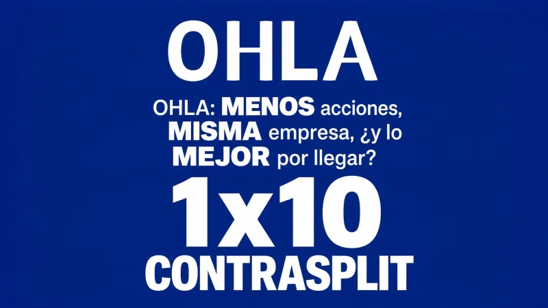 OHLA: MENOS acciones, MISMA empresa, ¿y lo MEJOR por llegar?