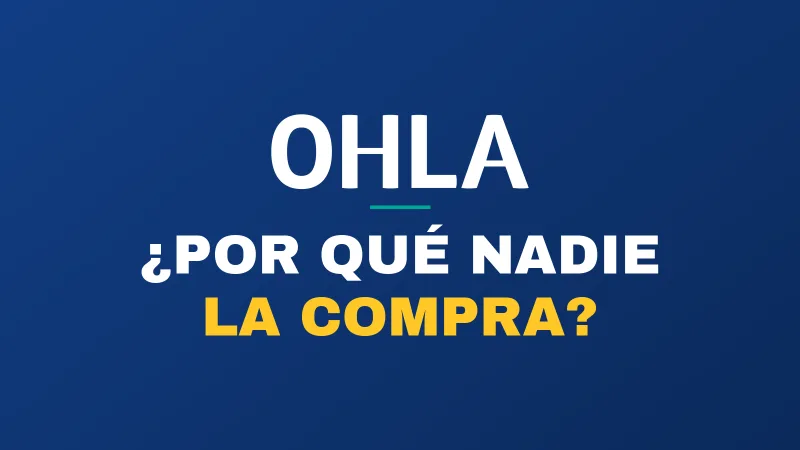 ¿Por qué nadie lanza una OPA a OHLA?