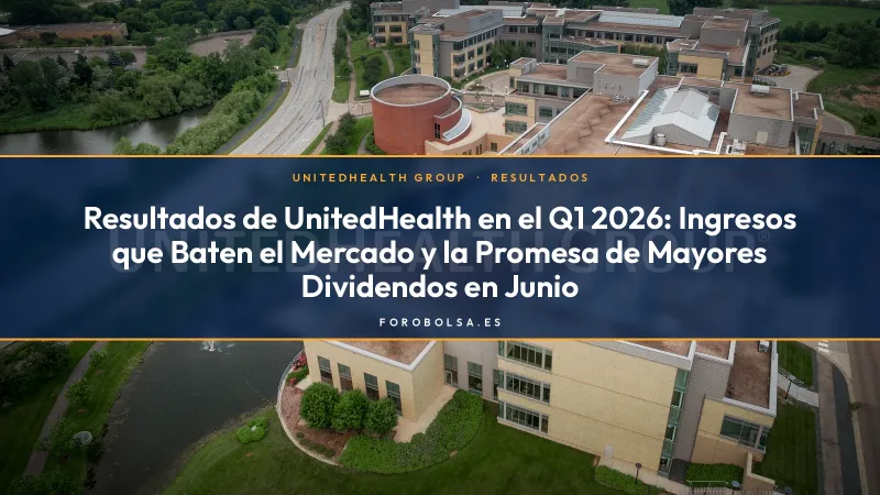 Resultados de UnitedHealth en el Q1 2026: Ingresos que Baten el Mercado y la Promesa de Mayores Dividendos en Junio