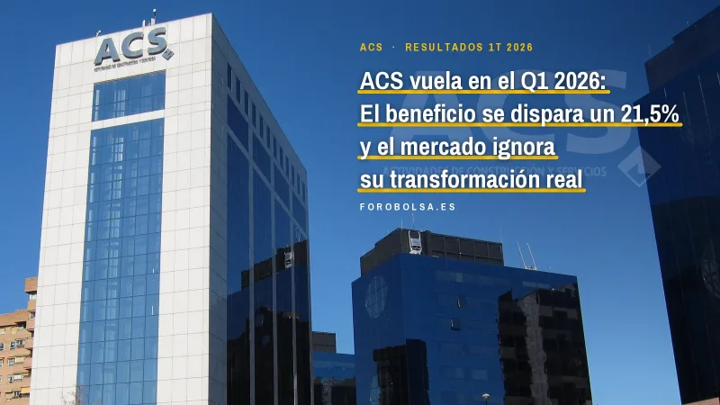 ACS vuela en el Q1 2026: El beneficio se dispara un 21,5% y el mercado ignora su transformación real