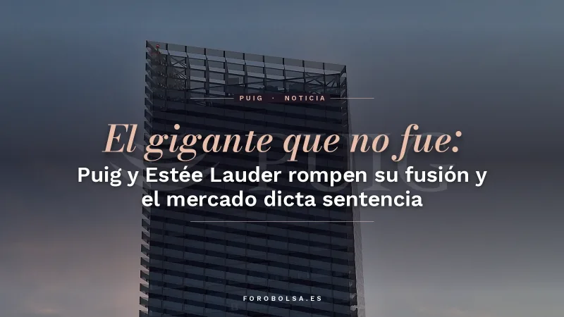 El gigante que no fue: Puig y Estée Lauder rompen su fusión y el mercado dicta sentencia