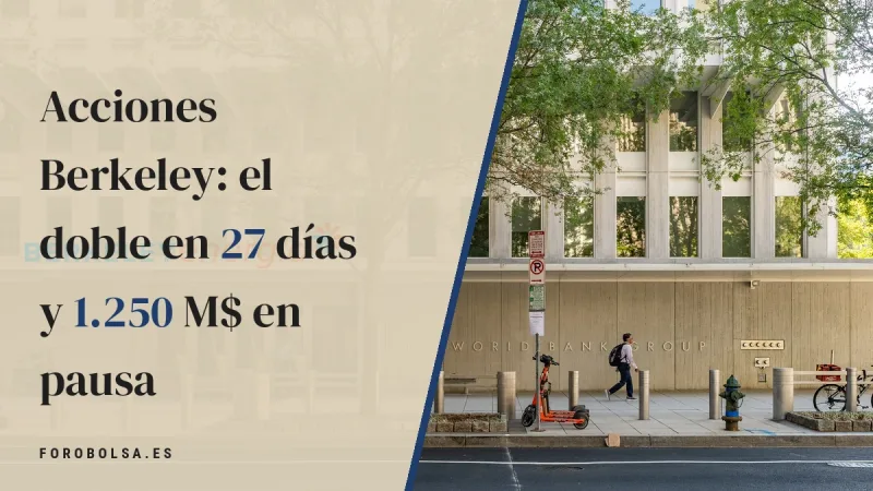 Acciones Berkeley: el doble en 27 días y 1.250 M$ en pausa