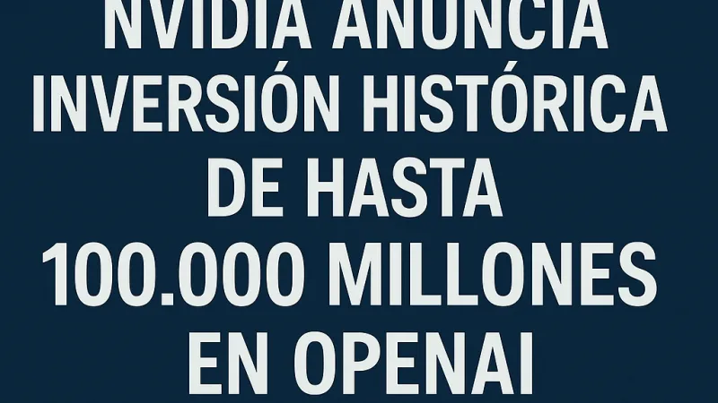 Nvidia anuncia inversión histórica de hasta 100.000 millones en OpenAI